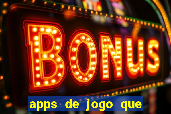 apps de jogo que ganha dinheiro